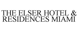THE ELSER HOTEL & RESIDENCES MIAMI trademark