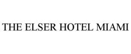 THE ELSER HOTEL MIAMI trademark
