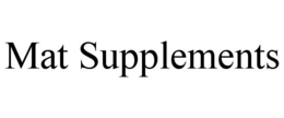 MAT SUPPLEMENTS trademark