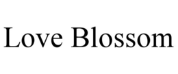 LOVE BLOSSOM trademark