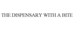 THE DISPENSARY WITH A BITE trademark
