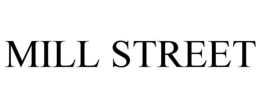 MILL STREET trademark