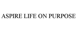 ASPIRE LIFE ON PURPOSE trademark