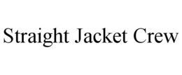 STRAIGHT JACKET CREW trademark