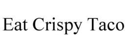 EAT CRISPY TACO trademark