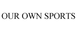 OUR OWN SPORTS trademark