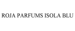 ROJA PARFUMS ISOLA BLU trademark
