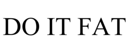 DO IT FAT trademark