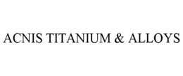 ACNIS TITANIUM & ALLOYS trademark