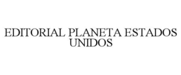 EDITORIAL PLANETA ESTADOS UNIDOS trademark