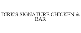 DIRK'S SIGNATURE CHICKEN & BAR trademark