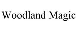 WOODLAND MAGIC trademark