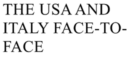 THE USA AND ITALY FACE-TO-FACE trademark