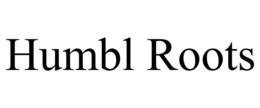 HUMBL ROOTS trademark