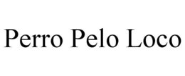 PERRO PELO LOCO trademark
