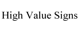 HIGH VALUE SIGNS trademark