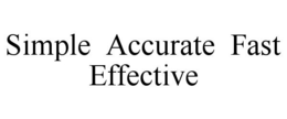 SIMPLE ACCURATE FAST EFFECTIVE trademark