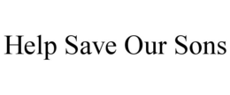HELP SAVE OUR SONS trademark