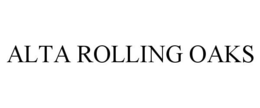 ALTA ROLLING OAKS trademark