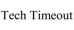 TECH TIMEOUT trademark