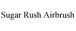 SUGAR RUSH AIRBRUSH trademark