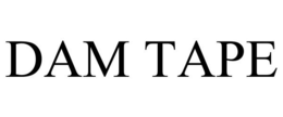 DAM TAPE trademark
