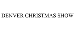 DENVER CHRISTMAS SHOW trademark