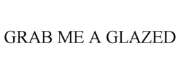 GRAB ME A GLAZED trademark
