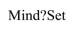 MIND?SET trademark