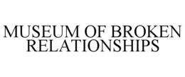 MUSEUM OF BROKEN RELATIONSHIPS trademark