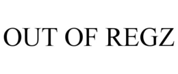 OUT OF REGZ trademark