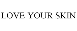 LOVE YOUR SKIN trademark