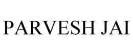 PARVESH JAI trademark