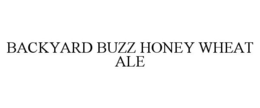 BACKYARD BUZZ HONEY WHEAT ALE trademark