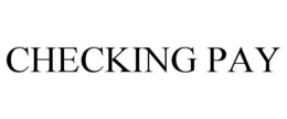 CHECKING PAY trademark
