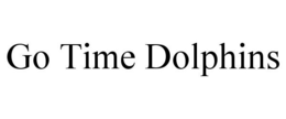 GO TIME DOLPHINS trademark