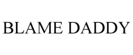 BLAME DADDY trademark