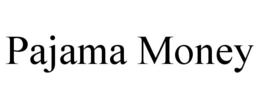 PAJAMA MONEY trademark