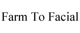 FARM TO FACIAL trademark