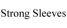 STRONG SLEEVES trademark