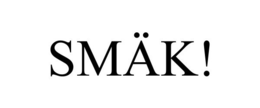 SMÄK! trademark