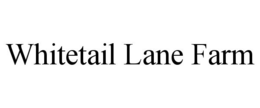 WHITETAIL LANE FARM trademark
