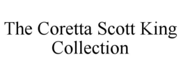 THE CORETTA SCOTT KING COLLECTION trademark