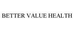 BETTER VALUE HEALTH trademark