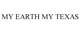 MY EARTH MY TEXAS trademark