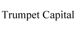 TRUMPET CAPITAL trademark