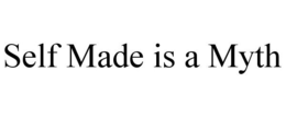 SELF MADE IS A MYTH trademark