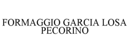 FORMAGGIO GARCIA LOSA PECORINO trademark