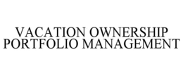 VACATION OWNERSHIP PORTFOLIO MANAGEMENT trademark
