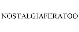 NOSTALGIAFERATOO trademark